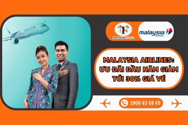 Malaysia Airlines: Ưu đãi đầu năm giảm tới 30% giá vé